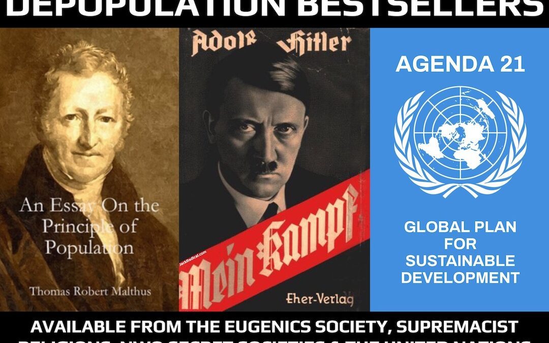 Depopulation Bestsellers. An Essay on the Principle of Population by Thomas Malthus; Mein Kampf by Adolf Hitler; and Agenda 21 and 30 - Global Plan for Sustainable Development by The Club of Rome and the United Nations.
