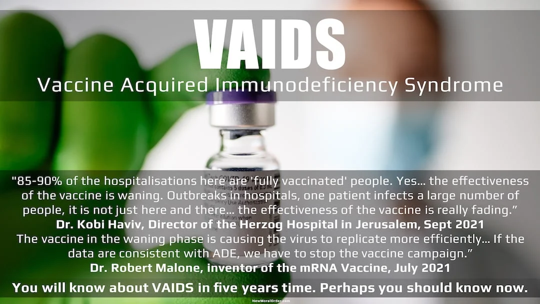 "85-90% of the hospitalisations here are 'fully vaccinated' people. Yes… the effectiveness of the vaccine is waning. Outbreaks in hospitals, one patient infects a large number of people, it is not just here and there… the effectiveness of the vaccine is really fading." Dr. Kobi Haviv, Director of the Herzog Hospital in Jerusalem, Sept 2021 The vaccine in the waning phase is causing the virus to replicate more efficiently… If the data are consistent with ADE, we have to stop the vaccine campaign."  Dr. Robert Malone, inventor of the mRNA Vaccine, July 2021