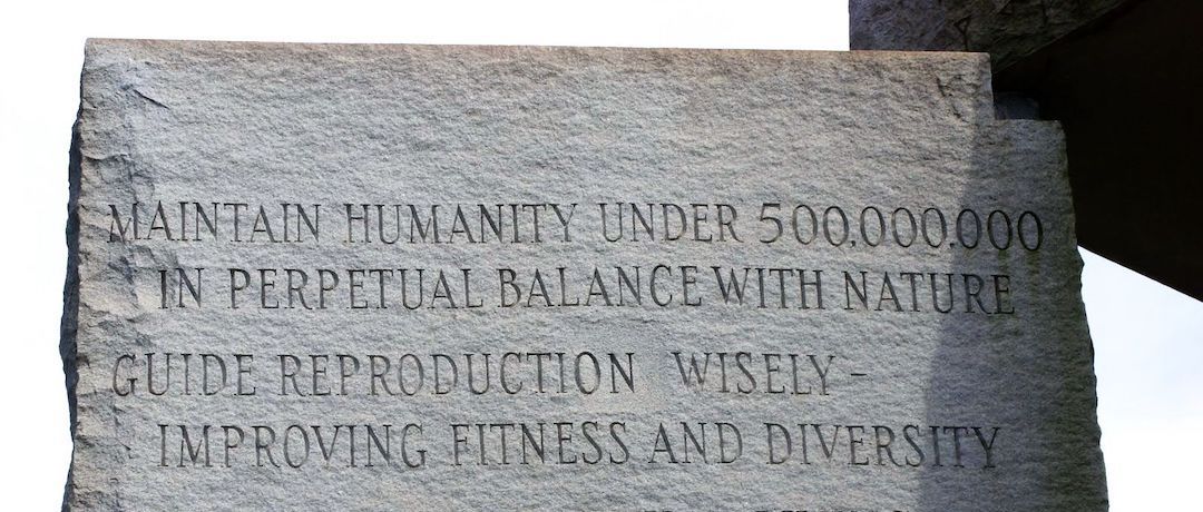 The 'Georgia Guidestones' stating the globalist agenda to "Maintain humanity under 500 million in perpetual balance with nature."